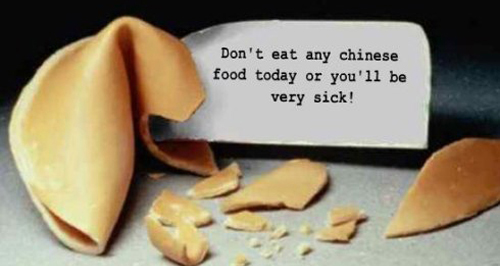 Fortune Cookies that convay a message of Don't eat any chinese food today or you will be very sick